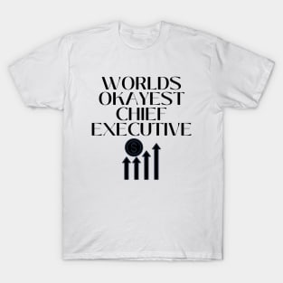 World okayest chief executive T-Shirt